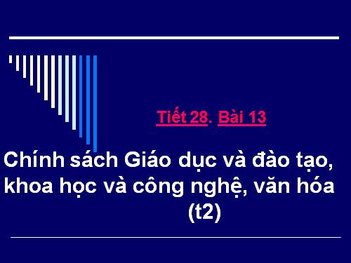 Bài 13. Chính sách giáo dục và đào tạo, khoa học và công nghệ, văn hoá