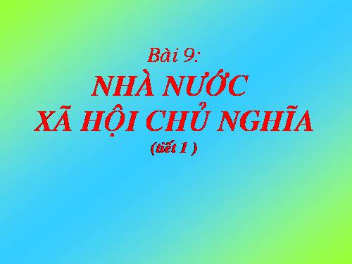 Bài 9. Nhà nước xã hội chủ nghĩa