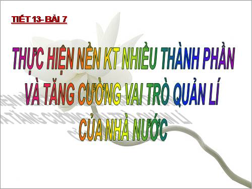 Bài 7. Thực hiện nền kinh tế nhiều thành phần và tăng cường vai trò quản lí kinh tế của Nhà nước