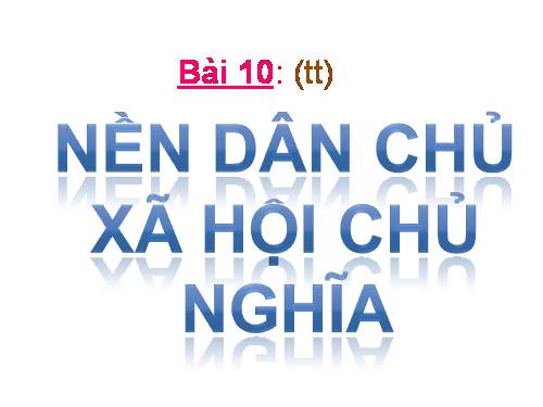 Bài 10. Nền dân chủ xã hội chủ nghĩa