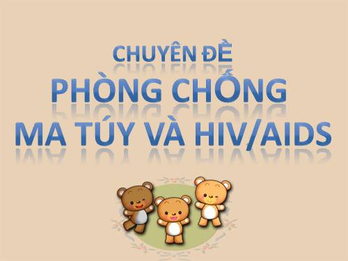 Chuyên đề Ma túy và HIV/AIDS