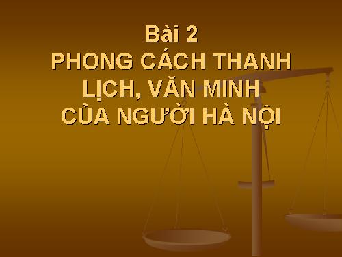 PHONG CÁCH THANH LỊCH, VĂN MINHCỦA NGƯỜI HÀ NỘI