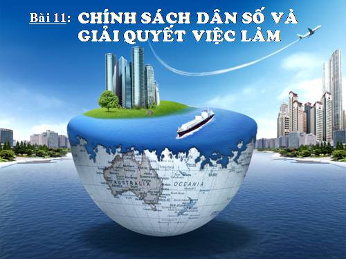 Bài 11. Chính sách dân số và giải quyết việc làm