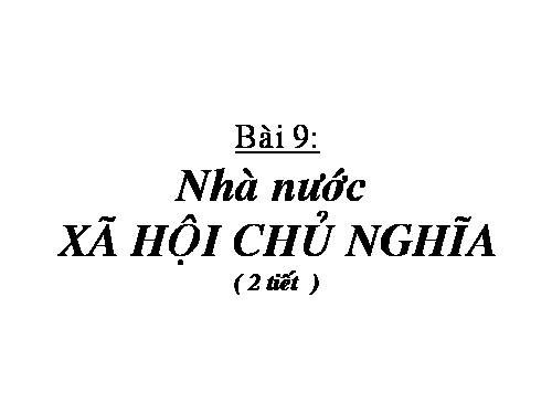 Bài 9. Nhà nước xã hội chủ nghĩa