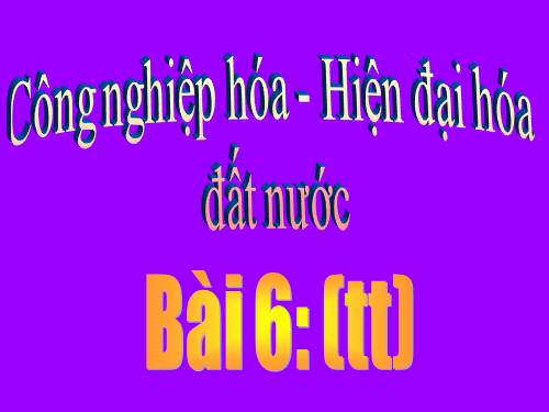 Bài 6. Công nghiệp hoá, hiện đại hoá đất nước