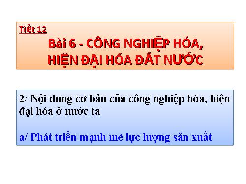 Bài 6. Công nghiệp hoá, hiện đại hoá đất nước