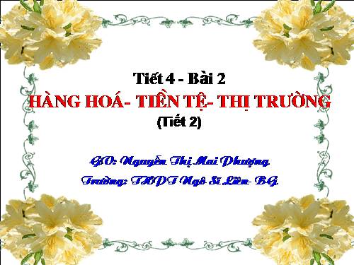 Bài 2. Hàng hoá - tiền tệ - thị trường