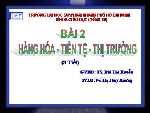 Bài 2. Hàng hoá - tiền tệ - thị trường