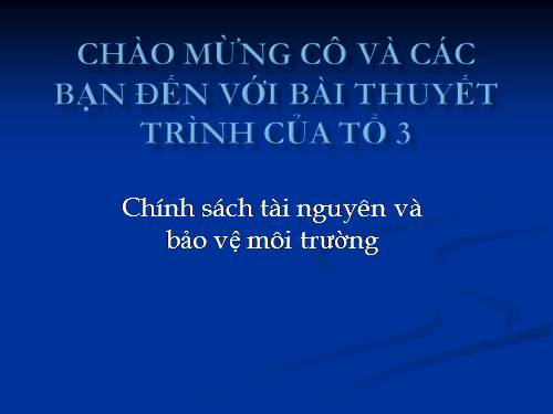 Bài 12. Chính sách tài nguyên và bảo vệ môi trường