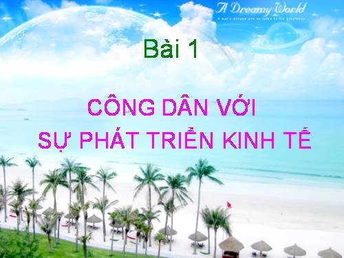 Bài 1. Công dân với sự phát triển kinh tế