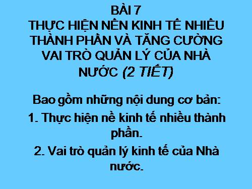 Bài 7. Thực hiện nền kinh tế nhiều thành phần và tăng cường vai trò quản lí kinh tế của Nhà nước