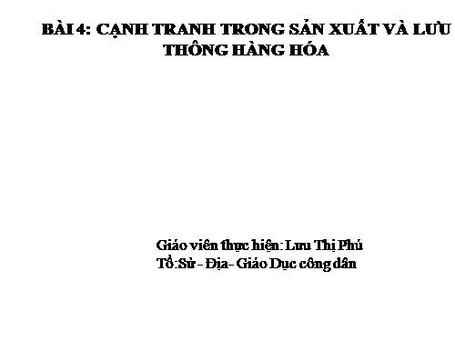 Bài 4. Cạnh tranh trong sản xuất và lưu thông hàng hoá