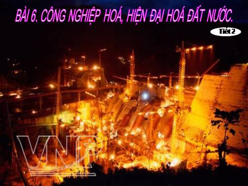 Bài 6. Công nghiệp hoá, hiện đại hoá đất nước