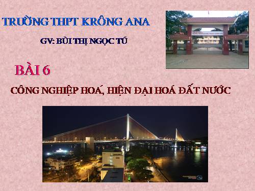 Bài 6. Công nghiệp hoá, hiện đại hoá đất nước