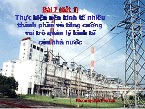 Bài 7. Thực hiện nền kinh tế nhiều thành phần và tăng cường vai trò quản lí kinh tế của Nhà nước