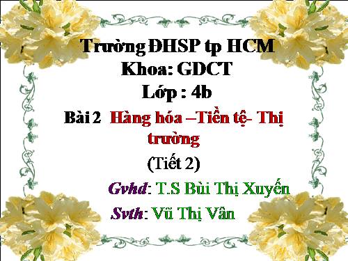 Bài 2. Hàng hoá - tiền tệ - thị trường