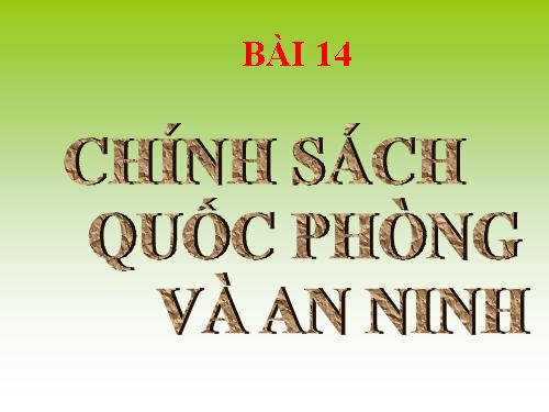 Bài 14. Chính sách quốc phòng và an ninh