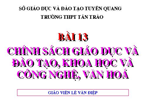 Bài 13. Chính sách giáo dục và đào tạo, khoa học và công nghệ, văn hoá