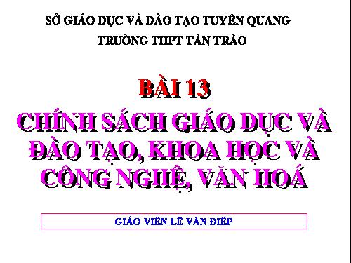 Bài 13. Chính sách giáo dục và đào tạo, khoa học và công nghệ, văn hoá