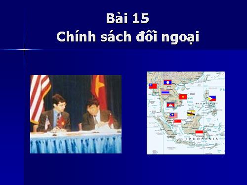 Bài 15. Chính sách đối ngoại