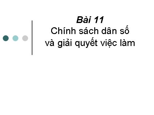 Bài 11. Chính sách dân số và giải quyết việc làm