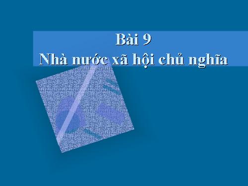 Bài 9. Nhà nước xã hội chủ nghĩa