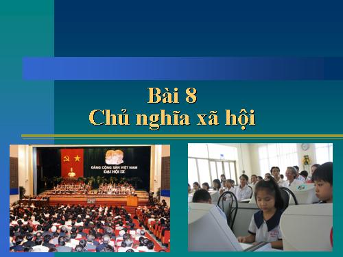 Bài 8. Chủ nghĩa xã hội