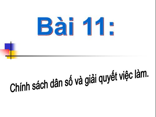 Bài 11. Chính sách dân số và giải quyết việc làm