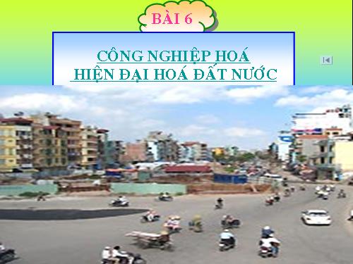 Bài 6. Công nghiệp hoá, hiện đại hoá đất nước