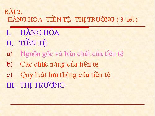 Bài 2. Hàng hoá - tiền tệ - thị trường