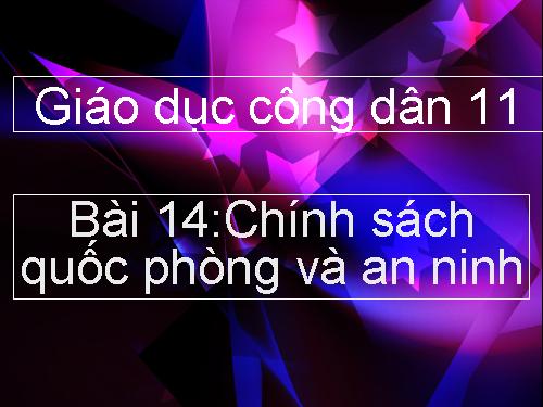 Bài 14. Chính sách quốc phòng và an ninh