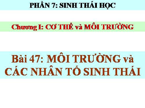 Bài 47. Môi trường và các nhân tố sinh thái