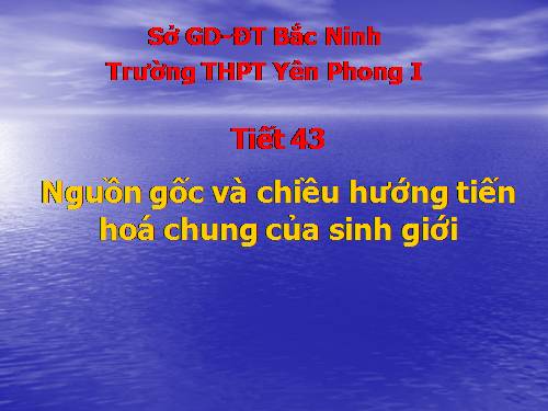 Bài 42. Nguồn gốc chung và chiều hướng tiến hóa của sinh giới