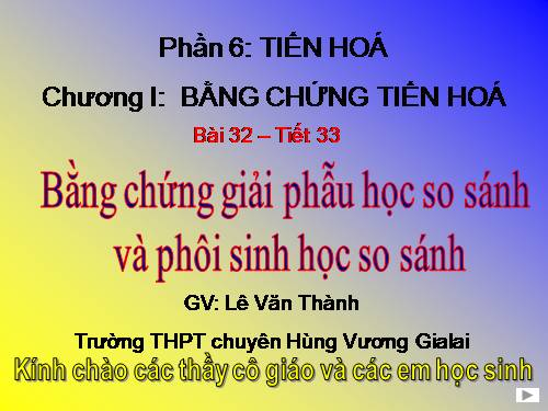 Bài 32. Bằng chứng giải phẫu học so sánh và phôi sinh học so sánh