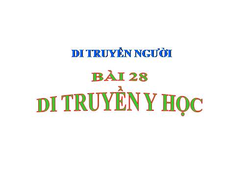 Bài 28. Di truyền y học