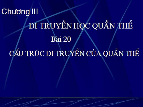 Bài 20. Cấu trúc di truyền của quần thể