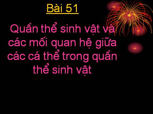 Bài 51. Khái niệm về quần thể và mối quan hệ giữa các cá thể trong quần thể