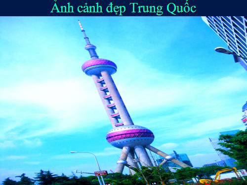 Đoàn: STGT Ảnh cảnh đẹp Trung Quốc